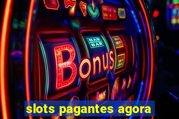 slots pagantes agora